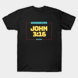 Whosoever | Christian Bible Verse John 3:16 T-Shirt